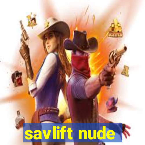 savlift nude